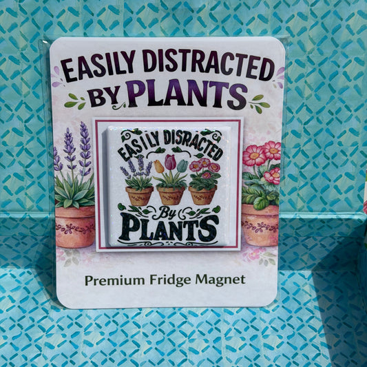 Easily Distracted by Plants Gift  - Premium Fridge Magnet