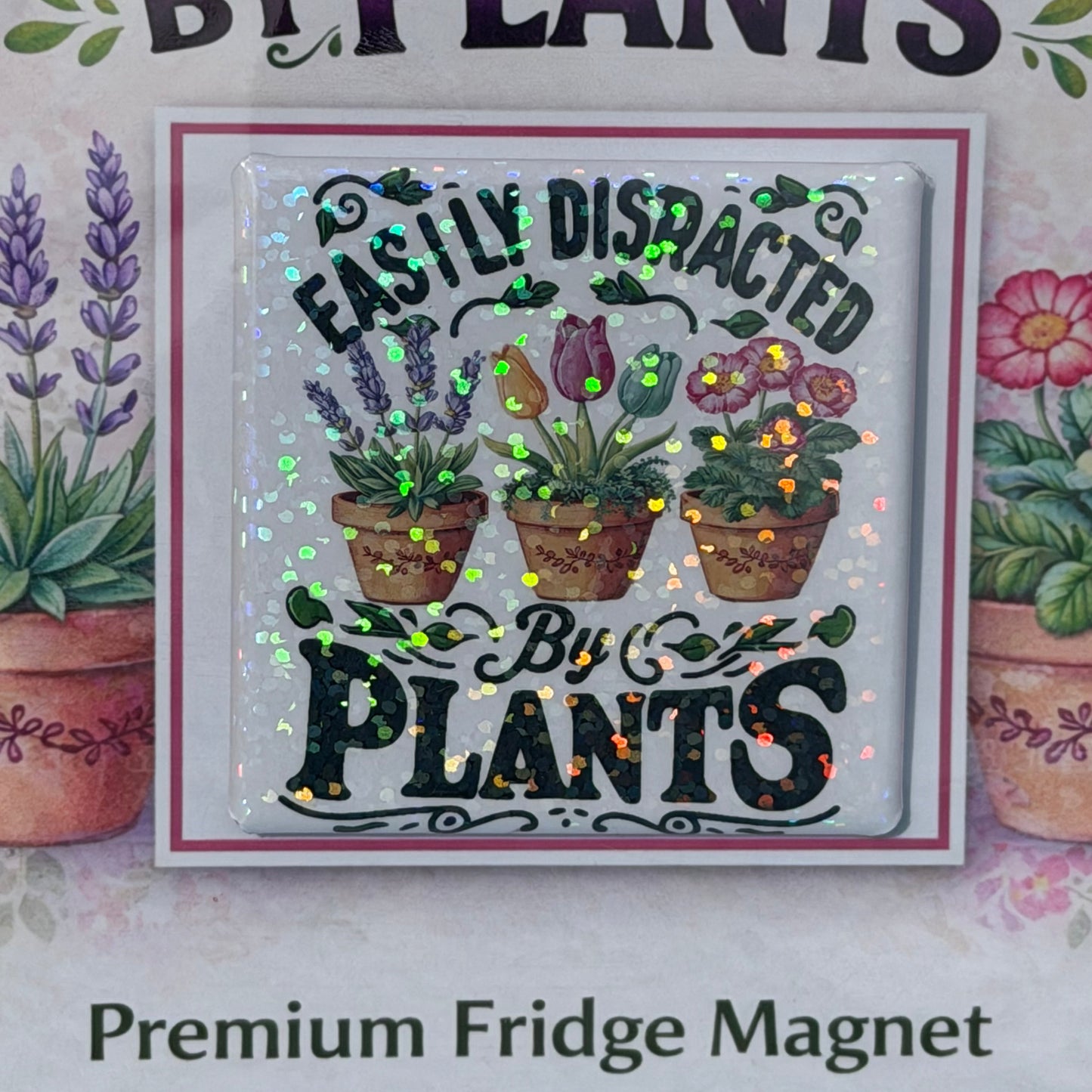 Easily Distracted by Plants Gift  - Premium Fridge Magnet