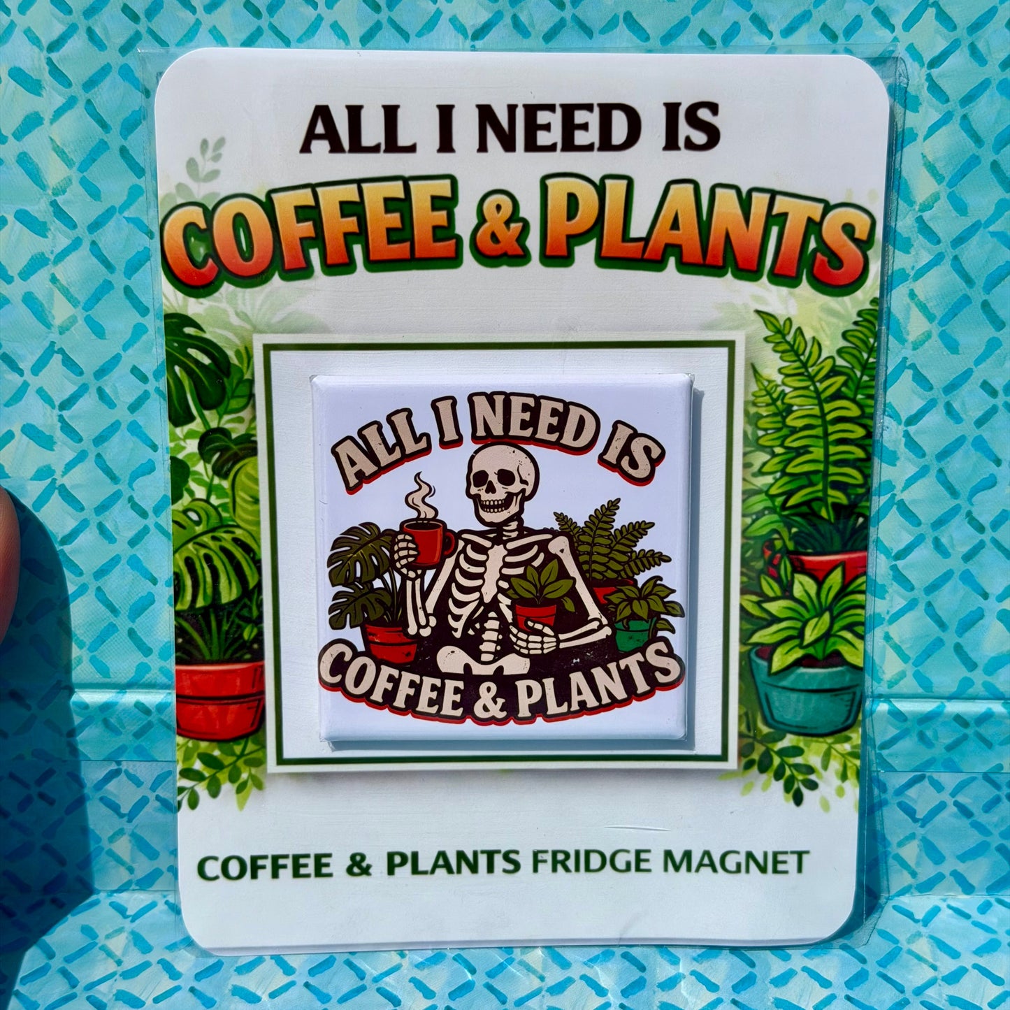 All I Need is Coffee & Plants Gift - Premium Fridge Magnet - Ready to Ship