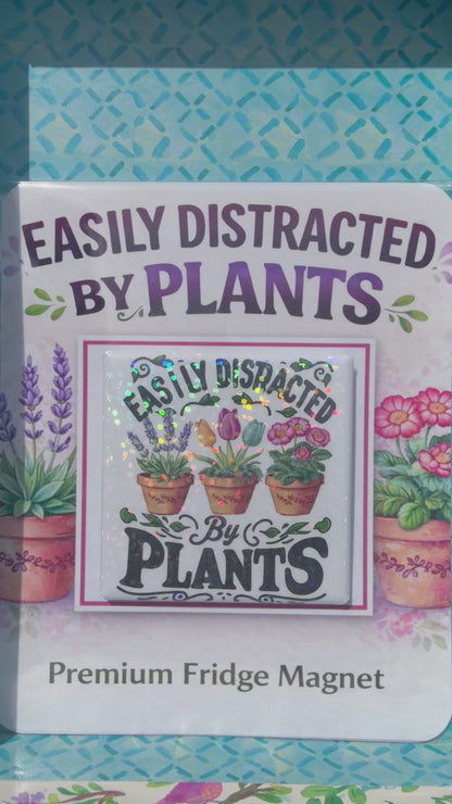 Easily Distracted by Plants Gift  - Premium Fridge Magnet